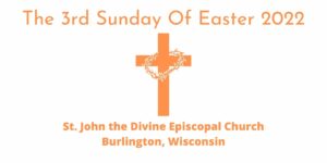 The 3rd Sunday Of Easter 2022