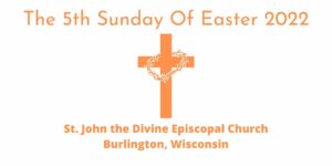 5th Sunday of Easter 2022