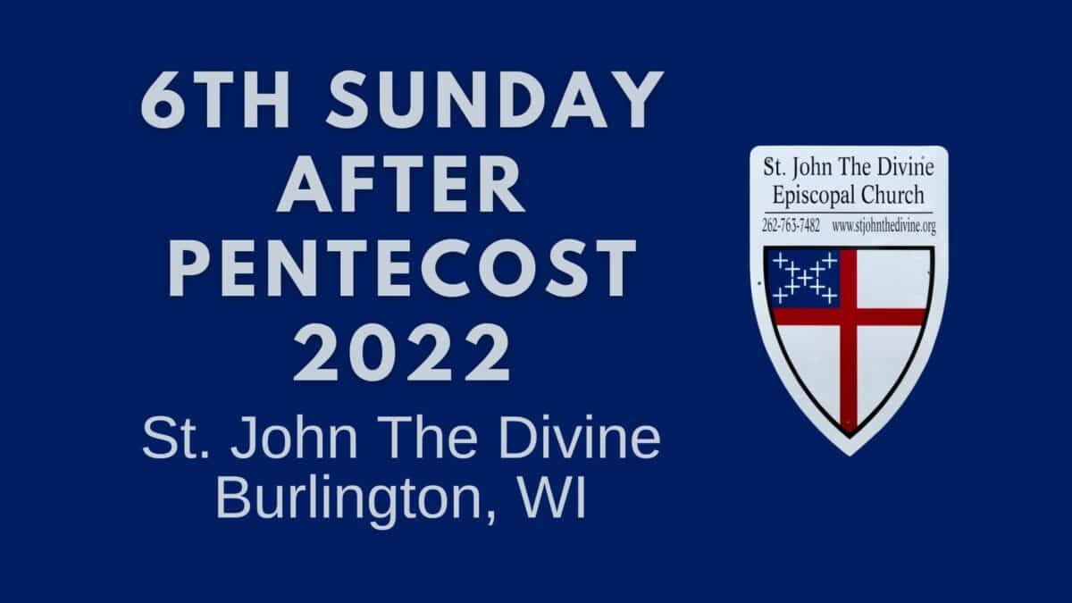 6th Sunday after Pentecost 2022