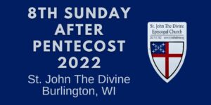 8th Sunday after Pentecost 2022