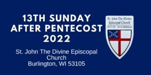 13th Sunday After Pentecost 2022