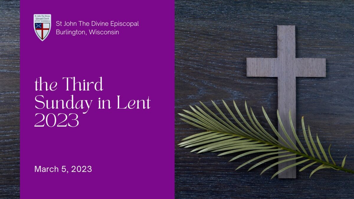 Join us in our Lenten journey as we celebrate the Third Sunday in Lent 2023; join us live, on replay, or with our podcast.
