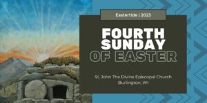Forth Sunday of Easter 2023