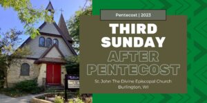 The Third Sunday After Pentecost 2023