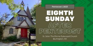 Eighth Sunday After Pentecost 2023
