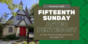 Fifteenth Sunday After Pentecost 2023