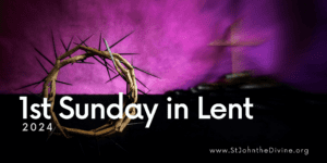 1st Sunday in Lent 2024