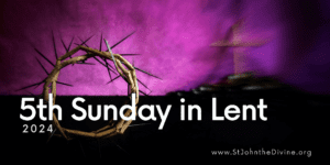 5th Sunday in Lent 2024.